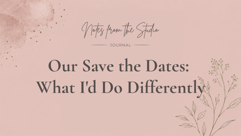 Our Save the Dates: What I’d Do Differently